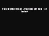 Read Books Classic Lionel Display Layouts You Can Build (Toy Trains) E-Book Free