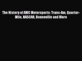 Download The History of AMC Motorsports: Trans-Am Quarter-Mile NASCAR Bonneville and More Free