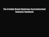Read The Irritable Bowel Syndrome-Gastrointestinal Solutions Handbook Ebook Free