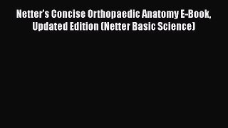 Download Netter's Concise Orthopaedic Anatomy E-Book Updated Edition (Netter Basic Science)