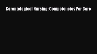 Read Gerontological Nursing: Competencies For Care Ebook Free