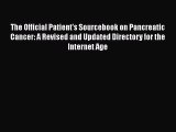 Read The Official Patient's Sourcebook on Pancreatic Cancer: A Revised and Updated Directory