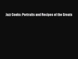 Download Jazz Cooks: Portraits and Recipes of the Greats Ebook Online