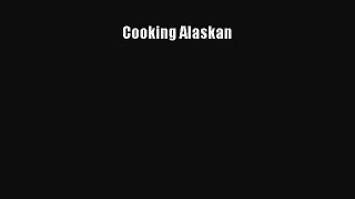Read Cooking Alaskan PDF Online