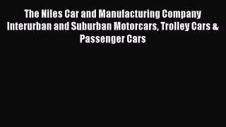 Download The Niles Car and Manufacturing Company Interurban and Suburban Motorcars Trolley