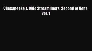 PDF Chesapeake & Ohio Streamliners: Second to None Vol. 1 Free Books