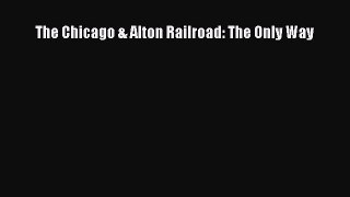 PDF The Chicago & Alton Railroad: The Only Way Free Books