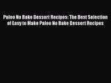 Read Paleo No Bake Dessert Recipes: The Best Selection of Easy to Make Paleo No Bake Dessert