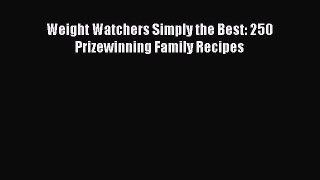 Read Weight Watchers Simply the Best: 250 Prizewinning Family Recipes Ebook Free