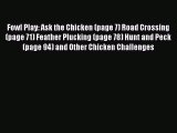 Read Fowl Play: Ask the Chicken (page 7) Road Crossing (page 71) Feather Plucking (page 78)