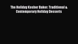 Read The Holiday Kosher Baker: Traditional & Contemporary Holiday Desserts Ebook Free