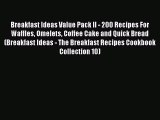 Read Breakfast Ideas Value Pack II - 200 Recipes For Waffles Omelets Coffee Cake and Quick