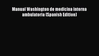 Read Manual Washington de medicina interna ambulatoria (Spanish Edition) Ebook Free