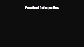 Download Practical Orthopedics Ebook Free