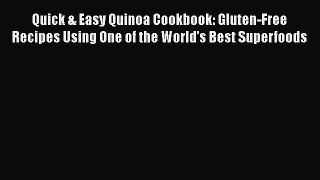 Read Quick & Easy Quinoa Cookbook: Gluten-Free Recipes Using One of the World's Best Superfoods