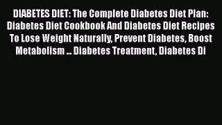 Read DIABETES DIET: The Complete Diabetes Diet Plan: Diabetes Diet Cookbook And Diabetes Diet