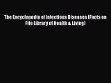 Download The Encyclopedia of Infectious Diseases (Facts on File Library of Health & Living)