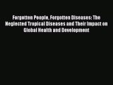 Read Forgotten People Forgotten Diseases: The Neglected Tropical Diseases and Their Impact
