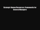 [Download] Strategic Human Resources: Frameworks for General Managers PDF Free