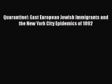 Read Quarantine!: East European Jewish Immigrants and the New York City Epidemics of 1892 Ebook
