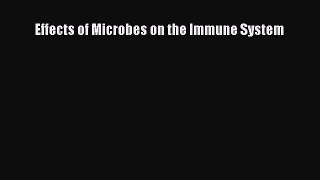 Read Effects of Microbes on the Immune System Ebook Free