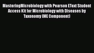 Read MasteringMicrobiology with Pearson EText Student Access Kit for Microbiology with Diseases