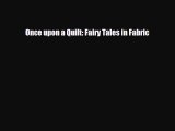 [PDF] Once upon a Quilt: Fairy Tales in Fabric Read Full Ebook