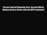 Read Person-Centred Dementia Care Second Edition: Making Services Better with the VIPS Framework
