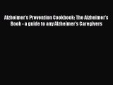 Read Alzheimer's Prevention Cookbook: The Alzheimer's Book - a guide to any Alzheimer's Caregivers