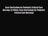Download Book Core Curriculum for Pediatric Critical Care Nursing 2e (Slota Core Curriculum
