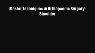 Read Master Techniques in Orthopaedic Surgery: Shoulder PDF Free
