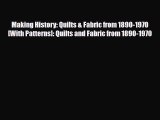 [PDF] Making History: Quilts & Fabric from 1890-1970 [With Patterns]: Quilts and Fabric from