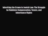 Read Inheriting the Crown in Jewish Law: The Struggle for Rabbinic Compensation Tenure and