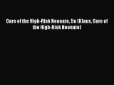 Read Book Care of the High-Risk Neonate 5e (Klaus Care of the High-Risk Neonate) E-Book Free