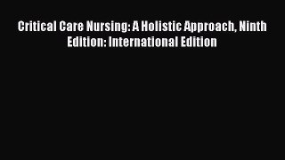 Download Book Critical Care Nursing: A Holistic Approach Ninth Edition: International Edition