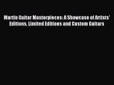 Read Martin Guitar Masterpieces: A Showcase of Artists' Editions Limited Editions and Custom