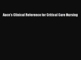 Read Book Aacn's Clinical Reference for Critical Care Nursing PDF Online