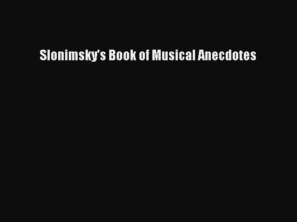 Read Slonimsky's Book of Musical Anecdotes Ebook Free