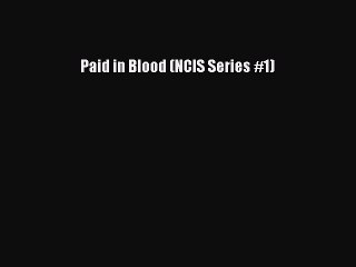[PDF] Paid in Blood (NCIS Series #1) [Download] Full Ebook