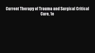Read Book Current Therapy of Trauma and Surgical Critical Care 1e ebook textbooks