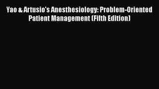 Download Book Yao & Artusio's Anesthesiology: Problem-Oriented Patient Management (Fifth Edition)