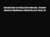 Read Book Introduction to Critical Care Nursing - Elsevier eBook on VitalSource (Retail Access