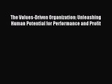 [Download] The Values-Driven Organization: Unleashing Human Potential for Performance and Profit
