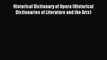 Read Historical Dictionary of Opera (Historical Dictionaries of Literature and the Arts) Ebook