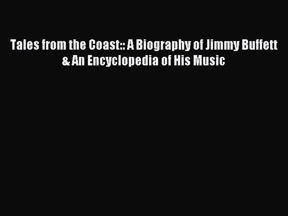 Read Tales from the Coast:: A Biography of Jimmy Buffett & An Encyclopedia of His Music Ebook