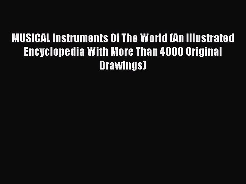 Read MUSICAL Instruments Of The World (An Illustrated Encyclopedia With More Than 4000 Original