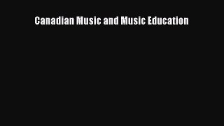 Read Canadian Music and Music Education Ebook Online