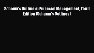 [Download] Schaum's Outline of Financial Management Third Edition (Schaum's Outlines) Read