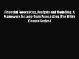 [Download] Financial Forecasting Analysis and Modelling: A Framework for Long-Term Forecasting