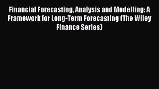 [Download] Financial Forecasting Analysis and Modelling: A Framework for Long-Term Forecasting